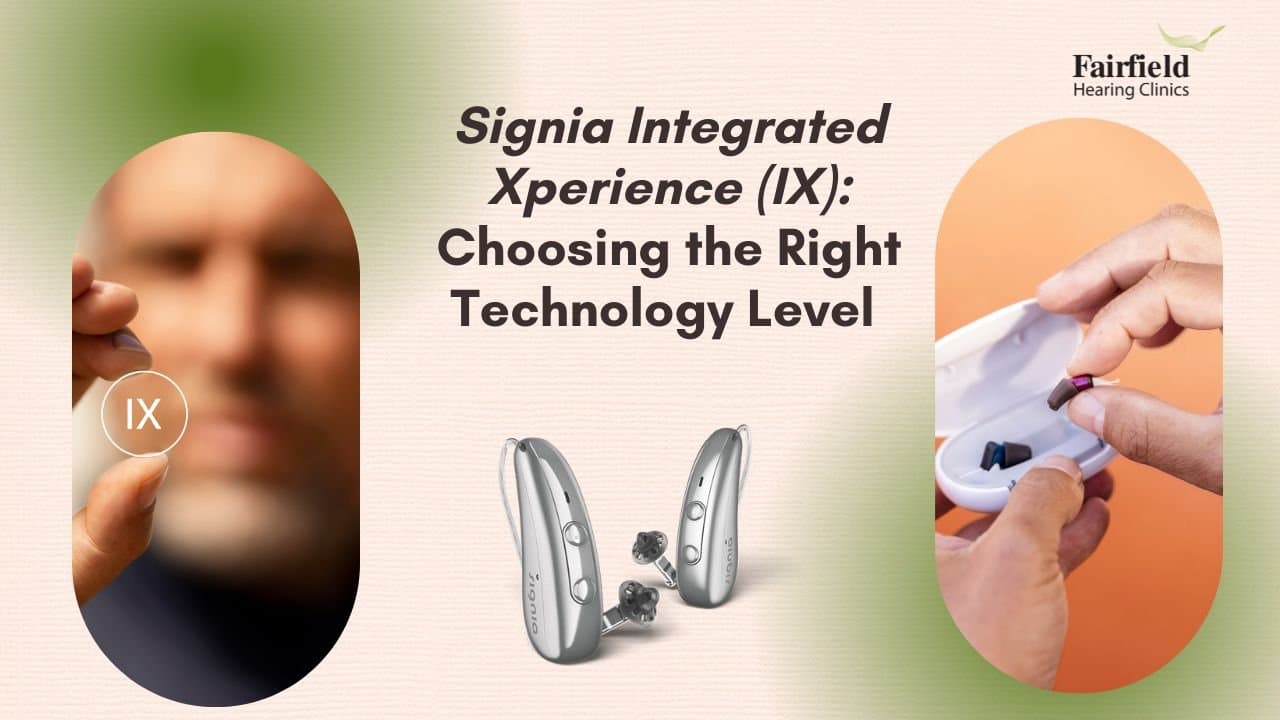A Patient’s Guide to Signia Integrated Xperience (IX): Understanding Technology Levels 1, 2, 3, 5 & 7